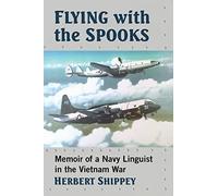 Flying with the Spooks: Memoir of a Navy Linguist in the Vietnam War
