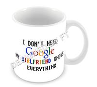 FlyingTurtles I Don't Need Google My Girlfriend Knows Everything Ceramic White 11oz Mug by FT