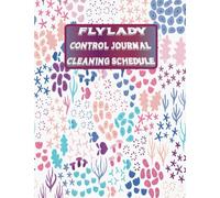 Flylady Control Journal Cleaning Schedule: Cleaning Schedule and Checklist, Daily Routine Planner, Cleaning and Organizing, A Planner for Your Monthly Routines, pages 120, Large Size 8.5" x 11"