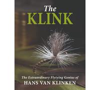 FLYTYING AND FISHING BOOK THE KLINK THE GENIUS OF HANS VAN KLINKEN hardback NEW