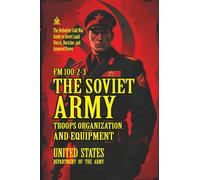 FM 100-2-3 The Soviet Army: Troops, Organization, and Equipment: [Annotated] The Definitive Cold War Guide to Soviet Land Forces, Doctrine, and Armored Power