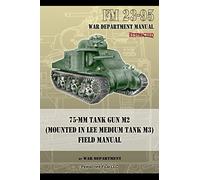 FM 23-95 75-mm Tank Gun M2 (Mounted in Lee Medium Tank M3) Field Manual