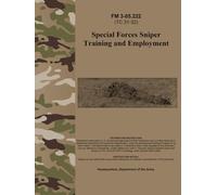 FM 3-05.222 Special Forces Sniper Training and Employment - Apr. 2003: (Formerly TC 31-32)