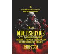 FM 3-11.3 Multiservice Tactics, Techniques, and Procedures for Chemical, Biological, Radiological and Nuclear Contamination Avoidance: [Annotaed]