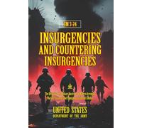 FM 3-24 Insurgencies and Countering Insurgencies: [Annotated] The Definitive U.S. Military Doctrine on Modern Irregular Warfare, Strategy, and Population-Centered Conflict