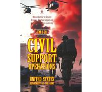 FM 3-28 Civil Support Operations: [Annotated] Military Doctrine for Disaster Response, Homeland Support, and Emergency Operations Leadership