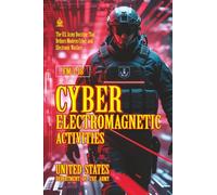 FM 3-38 Cyber Electromagnetic Activities: [Annotated] The U.S. Army Doctrine That Defines Modern Cyber and Electronic Warfare
