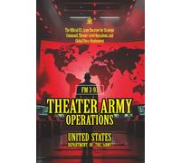 FM 3-93 Theater Army Operations: [Annotated] Strategic Command, Theater-Level Operations, and Global Force Deployment