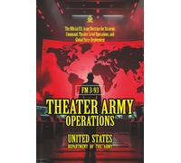 FM 3-93 Theater Army Operations: [Annotated] Strategic Command, Theater-Level Operations, and Global Force Deployment