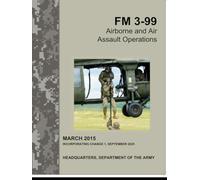 FM 3-99 Airborne and Air Assault Operations March 2015: Incorporating Change 1, September 2025