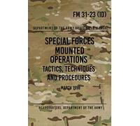 FM 31-23 Special Forces Mounted Operations Tactics, Techniques and Procedures: Initial Draft - March 1998