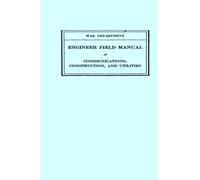 FM 5-10 Engineer Field Manual, Communications, Construction, And Utilities: 1940 War World II Manual