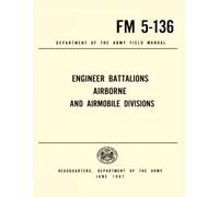 FM 5-136 Department of the Army Field Manual: Engineer Battalions Airborne and Airmobile Divisions, JUNE 1967