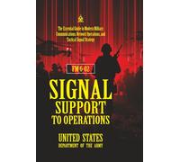 FM 6-02 Signal Support to Operations: [Annotated] Modern Military Communications, Network Operations, and Tactical Signal Strategy