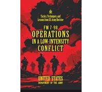 FM 7-98 Operations In A Low-Intensity Conflict: [Annotated] Tactics, Techniques, and Lessons from U.S. Army Doctrine
