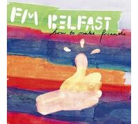 Fm Belfast - How To Make Friends
