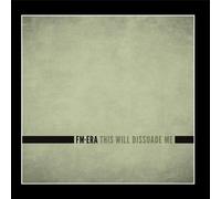 FM-Era - This Will Dissuade Me