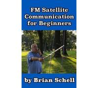 FM Satellite Communications for Beginners : Shoot for the Sky... On A Budget