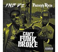 FMB DZ & PHILTHY RICH - CAN'T FUNK BROKE