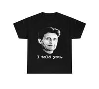 FMCA 1984 George Orwell I Told You So Shirt, George Orwell T-Shirt BlackLarge