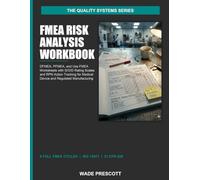 FMEA Risk Analysis Workbook: Failure Mode and Effects Analysis for Medical Devices - ISO 14971 and FDA 21 CFR 820 (The Quality Systems Series)