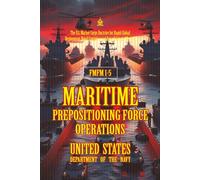 FMFM 1-5 Maritime Prepositioning Force Operations: [Annotated] The U.S. Marine Corps Doctrine for Rapid Global Deployment, Naval Logistics, and ... Force Manual Official Doctrine Library)