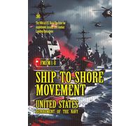 FMFM 1-8 Ship-to-Shore Movement: [Annotated] The Official U.S. Naval Doctrine for Amphibious Assault and Combat Landing Operations (FMFM - Fleet Marine Force Manual Official Doctrine Library)