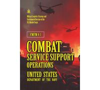 FMFM 4-1 Combat Service Support Operations: Annotated] Military Logistics Strategy and Sustainment Doctrine of the U.S. Marine Corps (FMFM - Fleet Marine Force Manual Official Doctrine Library)