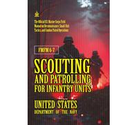 FMFM 6-7 Scouting and Patrolling for Infantry Units: [Annotated] U.S. Marine Corps Field Manual on Reconnaissance, Small-Unit Tactics, and Combat ... Force Manual Official Doctrine Library)