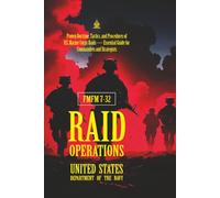 FMFM 7-32 Raid Operations: [Annotated] Proven Doctrine, Tactics, and Procedures of U.S. Marine Corps Raids - Essential Guide for Commanders and Strategists