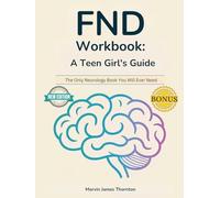 FND Workbook: A Teen Girl's Guide: The Only Neurology Book You Will Ever Need