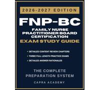 FNP-BC Family Nurse Practitioner Board Certification Exam Study Guide 2026-2027: Comprehensive Review, Practice Questions, and Detailed Answer Explanations Aligned with ANCC Certification