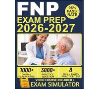 FNP CERTIFICATION EXAM PREP 2026-2027: 8 Full-Length Practice Tests, 3000+ Questions, High-Yield Content Review, and Lifetime Access to Our Official ... Platform for AANPCB and ANCC Exam Success