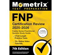 FNP Certification Review 2025-2026 - 3 Full-Length Practice Tests, 75+ Online Video Tutorials, Family Nurse Practitioner Secrets Study Guide: [7th Edition]