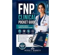 FNP Clinical Pocket Guide: A Super Simple Rapid Reference Guide