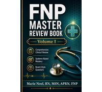 FNP MASTER REVIEW BOOK: Volume I: Comprehensive Clinical Review, Systems-Based Mastery, and Board-Style Questions