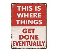 FNYUVNFAF Vintage Metal Sign This Is Where Things Get Done Eventually Funny Man Cave Wall Decor For Garage Workshop Shed 8 X 12 inch