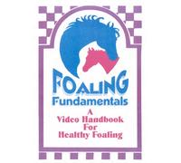 Foaling Fundamentals - A DVD Video Handbook for Healthy Foaling