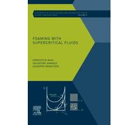 Foaming with Supercritical Fluids: Volume 9 (Supercritical Fluid Science and Technology, Volume 9)