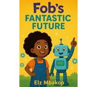 Fob’s Fantastic Future