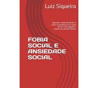 FOBIA SOCIAL E ANSIEDADE SOCIAL: Quando o medo de perder o outro se transforma no medo de ser visto, julgado e expulso do pertencimento