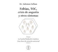 Fobias, TOC, crisis de angustia y otros síntomas.: La Fusión/Desfusión Cuántica