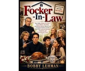 Focker-In-Law: Ben Stiller, Robert De Niro, Owen Wilson, Teri Polo, and Blythe Danner Return in a Cinematic Family Comedy Filled With Awkward Romance, Suspicion, and Generational Chaos