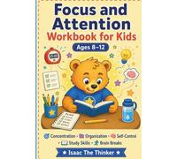 Focus and Attention Workbook for Kids Ages 8-12: Concentration Skills, Organization, Self-Control and Study Strategies for Kids Who Struggle to Focus | Ages 8-12 (SEL Workbook Series for Kids)