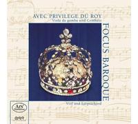 Focus Baroque - Avec Privilège du Roi - French Music for Viol and Harpsichord