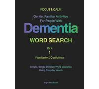 FOCUS & CALM: Word Search Book 1 - Familiarity & Confidence: Gentle, Familiar Activities for People with Dementia