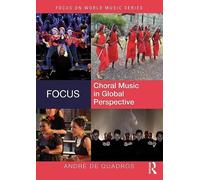 Focus: Choral Music in Global Perspective (Focus on World Music Series)
