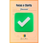 Focus & Clarity Journal: A Guided Mind Map Workbook for Organized Thinking. Simple Templates to Capture Ideas, Break Down Goals, and Plan with Confidence