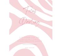 Focus Darling: A Planner For The Fabulously Feral, Hyper-Creative Maker