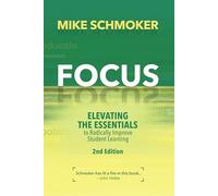 Focus: Elevating the Essentials to Radically Improve Student Learning